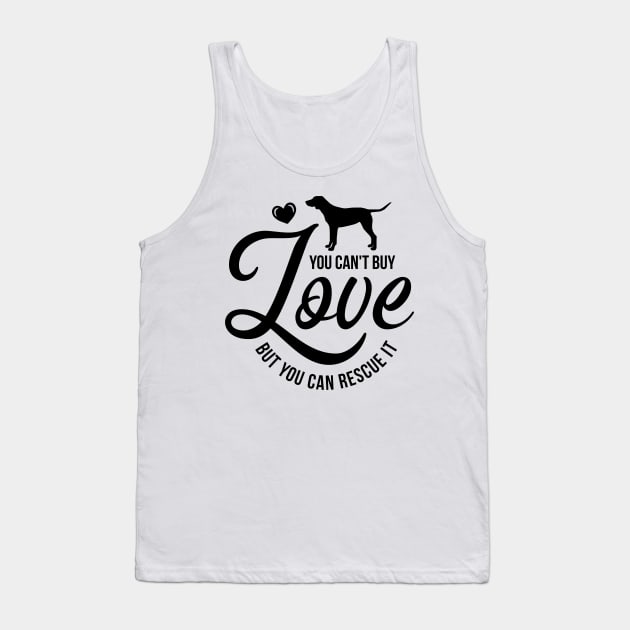 You cant buy love but you can rescue it - dog lover Tank Top by podartist